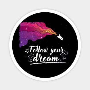 Follow Your Dream - Positive Inspiration Quotes Magnet